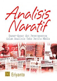 Image of Analisis Naratif :
Dasar-dasar dan Penerapannya dalam Analisis Teks Berita Media
